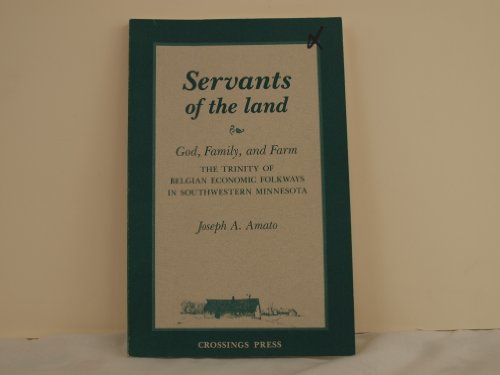 Stock image for Servants of the Land: God, Family & Farm : The Trinity of Belgain American Folkways in Southwest Minnesota for sale by Books Unplugged