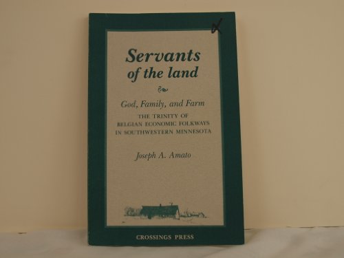 Servants of the Land: God, Family, and Farm: The Trinity of Belgian Economic Folkways in Southwes...