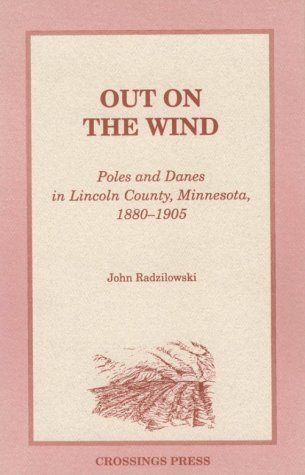 Imagen de archivo de Out on the Wind Poles and Danes in Lincoln County, Minnesota, 1880-1905 a la venta por Curious Book Shop