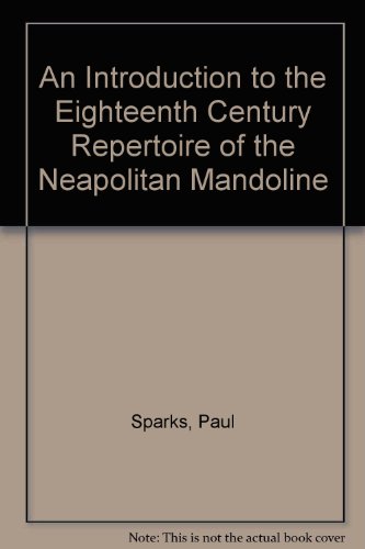 An introduction to the eighteenth century repertoire of the Neapolitan mandoline (9780961412050) by Sparks, Paul