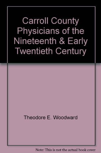 Stock image for Carroll County Physicians of the Nineteenth & Early Twentieth Century for sale by Wonder Book