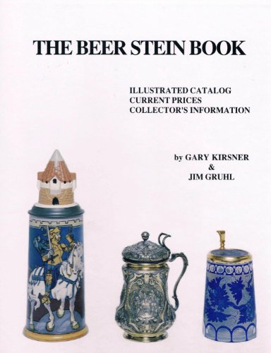 Stock image for The Beer Stein Book: A 400 Year History, Illustrated Catalog, Current Prices, Collector's Information for sale by ThriftBooks-Dallas