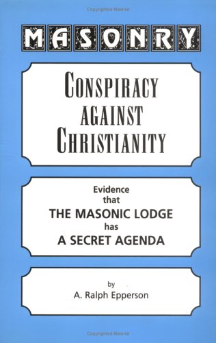 Stock image for Masonry: Conspiracy Against Christianity--Evidence That the Masonic Lodge Has a Secret Agenda for sale by Wonder Book