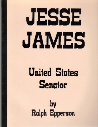 9780961413552: Jesse James: United States Senator