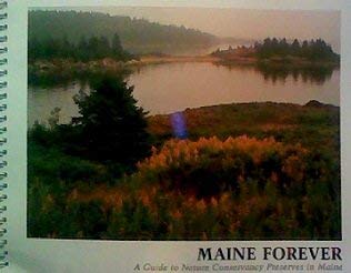 Maine Forever: A Guide to Nature Conservancy Preserves in Maine