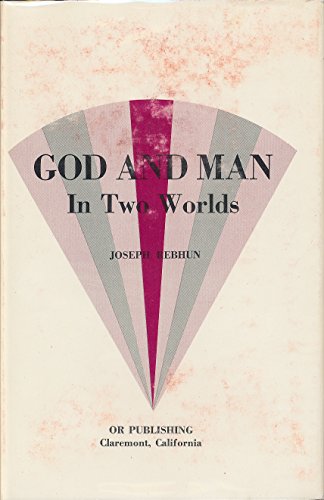 God and Man in Two Worlds (9780961416218) by Rebhun, Joseph