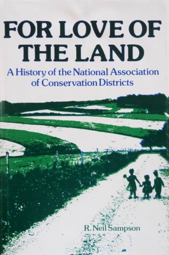 Stock image for For Love of the Land: A History of the National Association of Conservation Districts for sale by ThriftBooks-Dallas