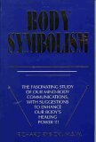 Imagen de archivo de Body Symbolism: The Fascinating Study of Our Mind-Body Communications, With Suggestions To Enhance Our Body's Healing Power a la venta por Heisenbooks