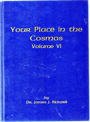Imagen de archivo de Your Place in the Cosmos: A Layman's Book of Astronomy and the Mythology of the Eighty-Eight Celestial Constellations and Registry a la venta por HPB-Red