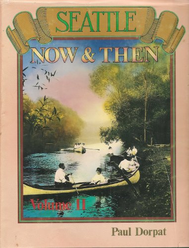 Stock image for Seattle: Now & Then, Vol. 2 for sale by ThriftBooks-Dallas