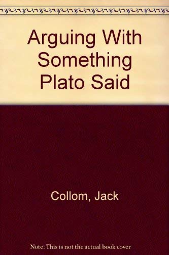 Arguing with Something Plato Said (A Few Environs Poems): Poems