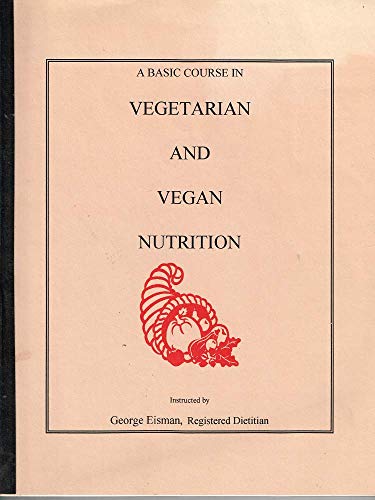 9780961443504: Basic Course in Vegetarian and Vegan Nutrition