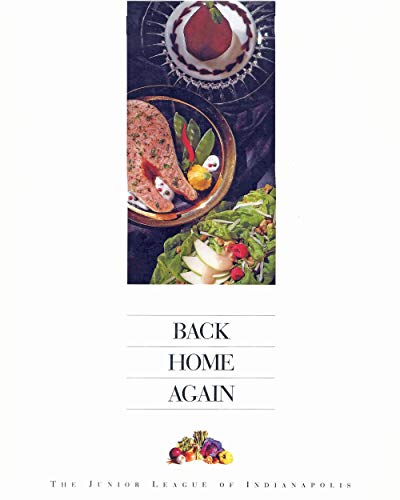 Stock image for Back Home Again: Culinary Collections from the Junior League of Indianapolis, Incorporated for sale by SecondSale