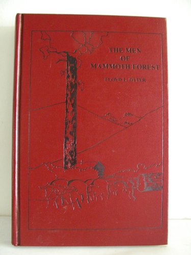 Stock image for The Men of Mammoth Forest: A Hundred-year History of a Sequoia Forest and its People in Tulare County, California for sale by GF Books, Inc.