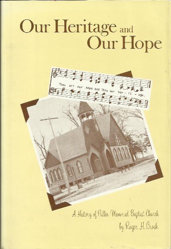 Imagen de archivo de Our Heritage and Our Hope: A History of Pullen Memorial Baptist Church, 1884-1984 a la venta por Armadillo Books