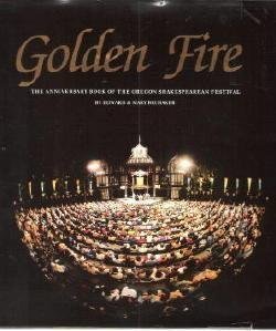 Stock image for Golden Fire the Anniversary Book of the Oregon Shakespeare Festival for sale by Hippo Books
