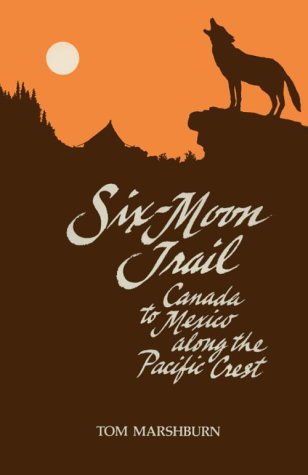 Beispielbild fr SIX-MOON TRAIL: CANADA to MEXICO ALONG the PACIFIC CREST; Signed * zum Verkauf von L. Michael