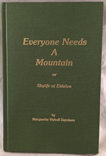 9780961454203: Everyone Needs a Mountain or Skylife at Eidolon