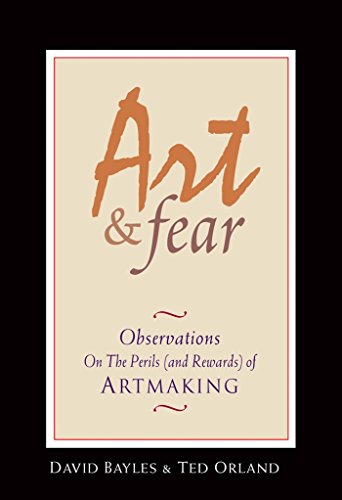 Beispielbild fr Art & Fear: Observations On the Perils (and Rewards) of Artmaking zum Verkauf von SecondSale