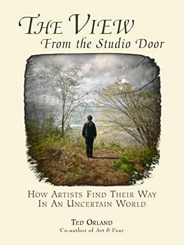 Stock image for The View From The Studio Door: How Artists Find Their Way In An Uncertain World for sale by SecondSale