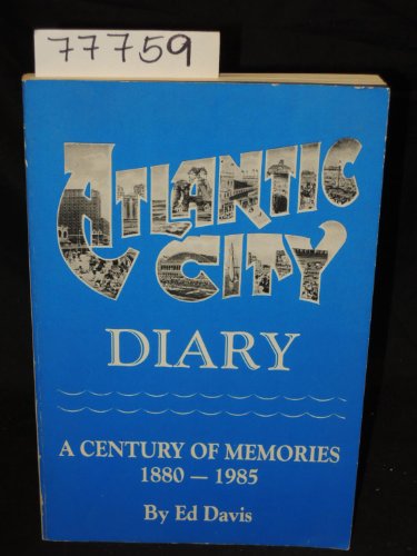 Stock image for Atlantic City Diary: A Century of Memories, 1880-1985 for sale by Hippo Books