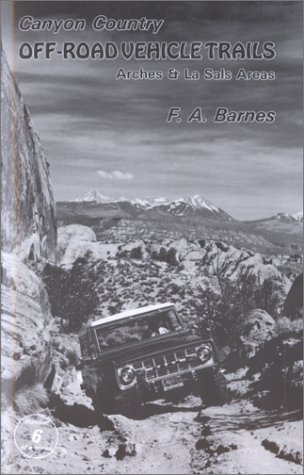 Beispielbild fr Canyon Country Off-Road Vehicle Trails - Arches & La Sals Areas (Number 6 in Canyon Country Series) zum Verkauf von Jenson Books Inc