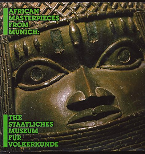 Stock image for African Masterpieces and Selected Works From Munich : The Staatliches Museum Fur Volkerkunde for sale by Better World Books