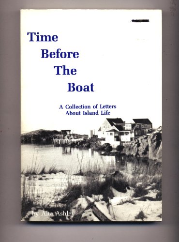 Time Before the Boat: A Collection of Letters About Island Life - Monhegan Maine