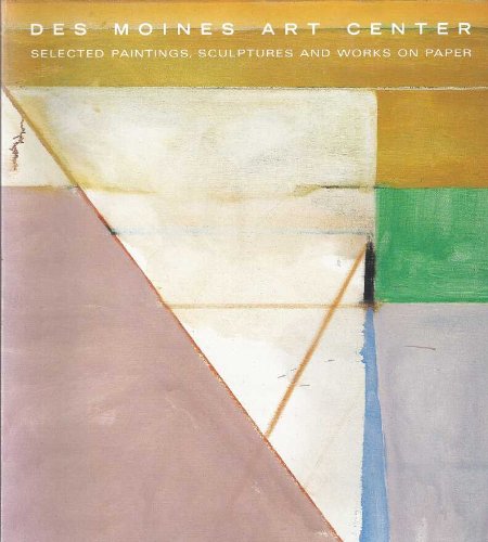 Des Moines Art Center: Selected paintings, sculptures, and works on paper (9780961461508) by Des Moines Art Center