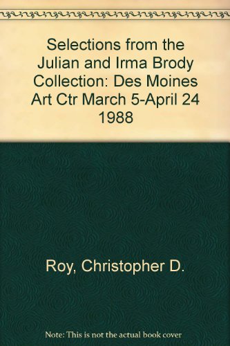 Beispielbild fr Selections from the Julian and Irma Brody Collection: Des Moines Art Ctr March 5-April 24 1988 zum Verkauf von Ergodebooks