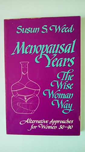 Beispielbild fr Menopausal Years: The Wise Woman Way (Alternative Approaches for Women 30-90) zum Verkauf von SecondSale