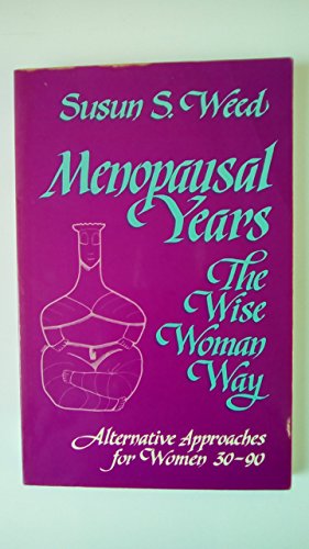 Imagen de archivo de Menopausal Years the Wise Woman Way: Alternative Approaches for Women 30-90 (Wise Woman Ways) a la venta por Reuseabook