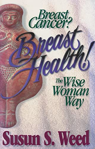 Imagen de archivo de Breast Cancer? Breast Health!: The Wise Woman Way (2) (Wise Woman Herbal) a la venta por SecondSale