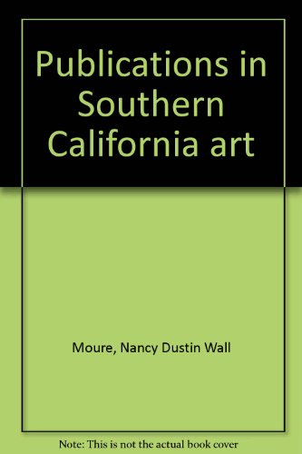 Publications in Southern California art (9780961462260) by Moure, Nancy Dustin Wall
