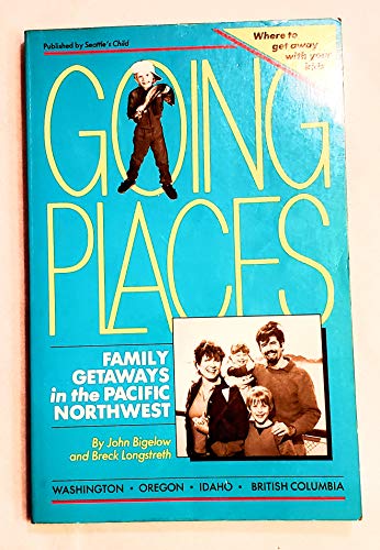 Beispielbild fr Going places: Family getaways in the Pacific Northwest zum Verkauf von medimops