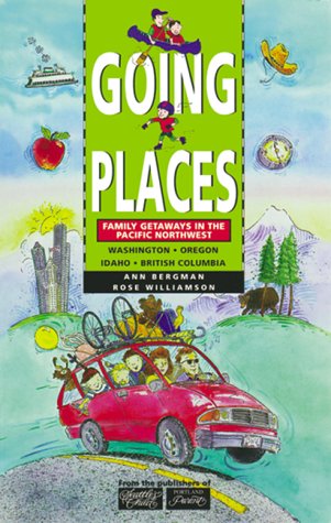 Stock image for Going Places: Family Getaways in the Pacific Northwest for sale by SecondSale