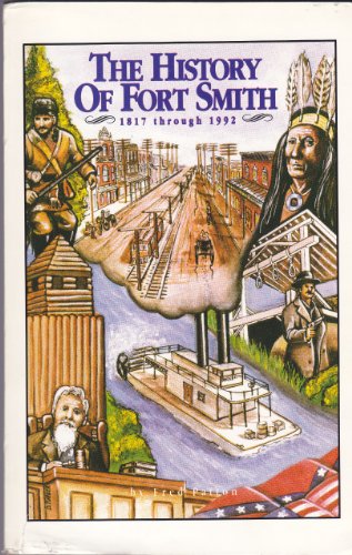 The History of Fort Smith, 1817 Through 1992