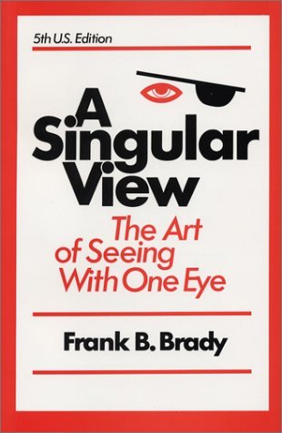 Stock image for A Singular View: The Art of Seeing with One Eye for sale by HPB-Red