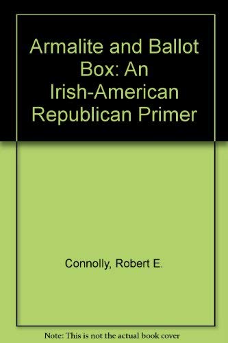 Stock image for Armalite and Ballot Box: An Irish-American Republican Primer for sale by Irish Booksellers