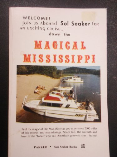 Sol Seaker. Down the Magical Mississippi ;; [by] Weldon [and] Dee Parker; cover photograph, Ray L...