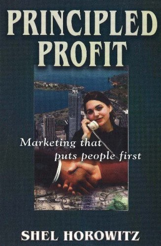 Principled Profit: Marketing That Puts People First (9780961466664) by Shel Horowitz