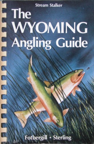Beispielbild fr The Wyoming Angling Guide zum Verkauf von Half Price Books Inc.