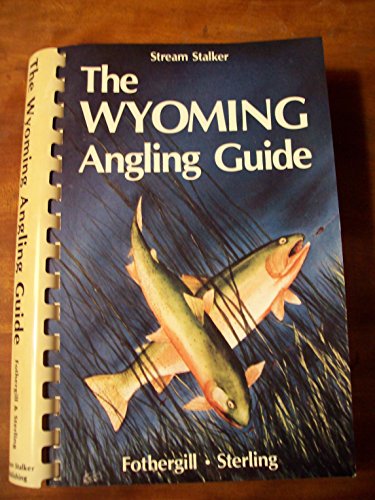 Beispielbild fr The Wyoming Angling Guide (3rd Edition) Fothergill, Chuck and Sterling, Bob zum Verkauf von RareCollectibleSignedBooks