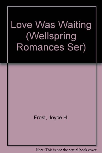 9780961471224: Love Was Waiting (Wellspring Romances Ser)