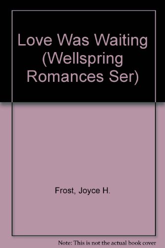 Love Was Waiting. (Signed) (Wellspring Romances Series)