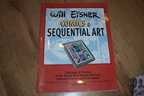 Stock image for Comics & Sequential Art: Principles & Practice of the World's Most Popular Art Form! for sale by St Vincent de Paul of Lane County