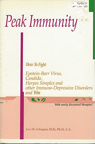 Stock image for Peak Immunity: How to Fight Epstein-Barr Virus, Candida, Herpes Simplex Viruses and Other Immuno-Depressive Conditions and Win for sale by PAPER CAVALIER UK