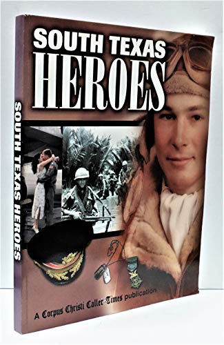 Beispielbild fr South Texas Heroes : A Celebration of Our Military zum Verkauf von Better World Books