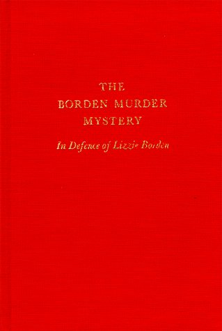 THE BORDEN MURDER MYSTERY In Defence of Lizzie Borden **LIMITED EDITION / SIGNED**