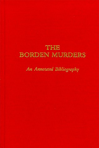 Imagen de archivo de The Borden murders: An annotated bibliography a la venta por Books End Bookshop